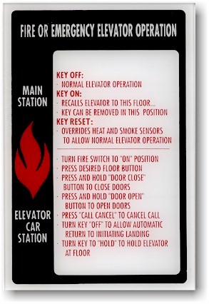 Model F-1004-DX
FIRE OR EMERGENCY ELEVATOR OPERATION
MAIN STATION ELEVATOR CAR STATION
KEY OFF: NORMAL ELEVATOR OPERATION KEY ON: RECALLS ELEVATOR TO THIS FLOOR... KEY CAN BE REMOVED IN THIS POSITION
KEY RESET: OVERRIDES HEAT AND SMOKE SENSORS TO ALLOW NORMAL ELEVATOR OPERATION TURN FIRE SWITCH TO "ON"
POSITION PRESS DESIRED FLOOR BUTTON PRESS AND HOLD "DOOR CLOSE" BUTTON TO CLOSE DOORS PRESS AND HOLD
"DOOR OPEN" BUTTON TO OPEN DOORS PRESS "CALL CANCEL" TO CANCEL CALL TURN KEY "OFF"
TO ALLOW AUTOMATIC RETURN TO INITIATED LANDING TURN KEY TO "HOLD" TO HOLD ELEVATOR AT FLOOR